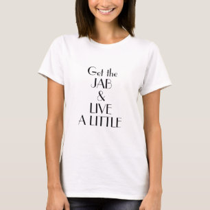 Art Deco Get Jab And Live a Little Vaccination T-Shirt