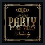 Art Deco Poster "A Little Party Never Killed Nobod<br><div class="desc">Art Deco Poster "A Little Party Never Killed Nobody" - Great Gatsby Inspired</div>