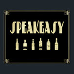 Art deco roaring 20's speakeasy prohibition  poster<br><div class="desc">An art deco design wine label that says speakeasy and decorated with liquor bottles. A design that defines the roaring 1920's. Done in black and gold.</div>