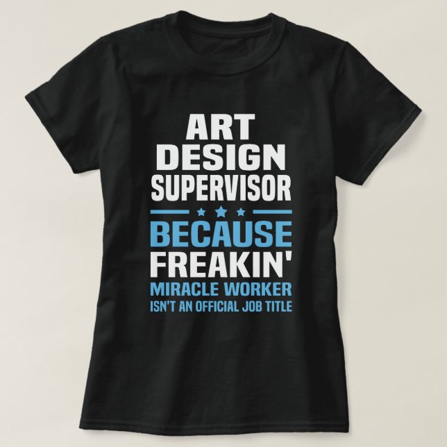 Art Design Supervisor T-Shirt (Design Front)