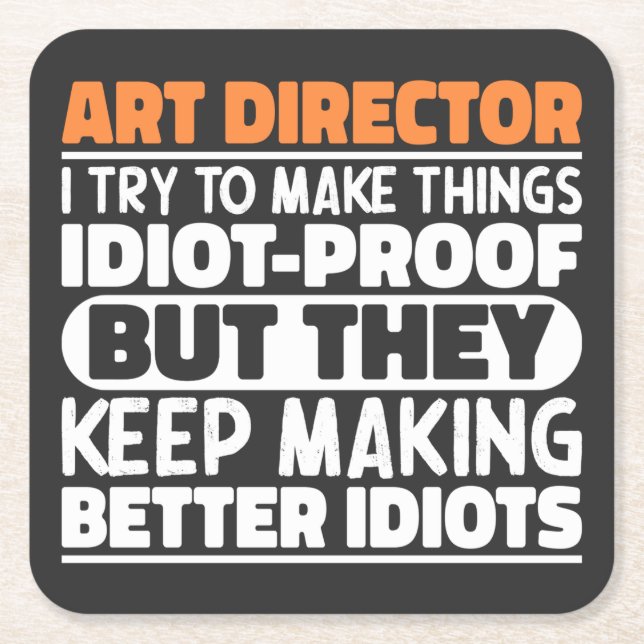 Art Director I Try To Make Things Idiot Funny  Square Paper Coaster (Front)