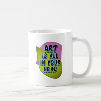 Art Is All In Your Head Coffee Mug