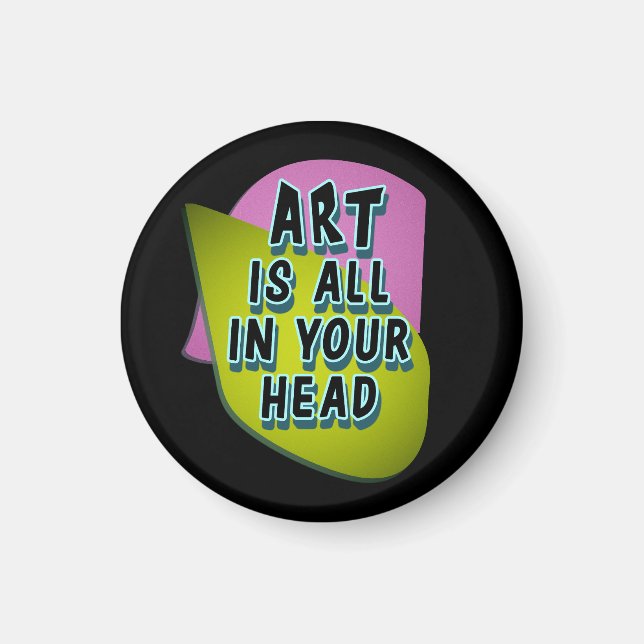 Art Is All In Your Head Magnet (Front)