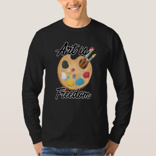 Art Is Freedom Artist Brush Colours Master Painter T-Shirt