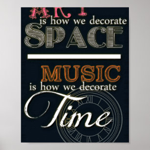 Art is How We Decorate Space- Music is How We Deco Poster