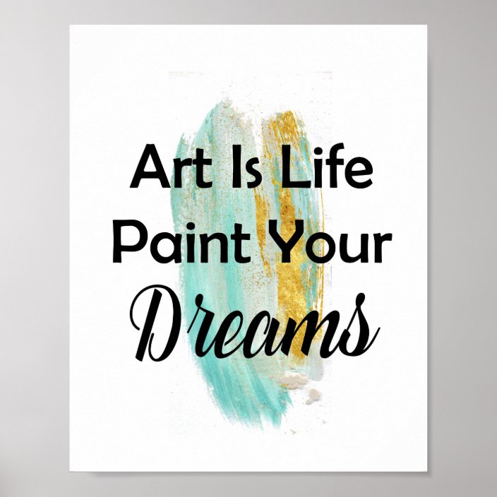 Art Is Life Paint Your Dreams Brush Strokes Poster | Zazzle.co.uk