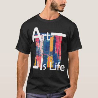 Art is Life T-Shirt