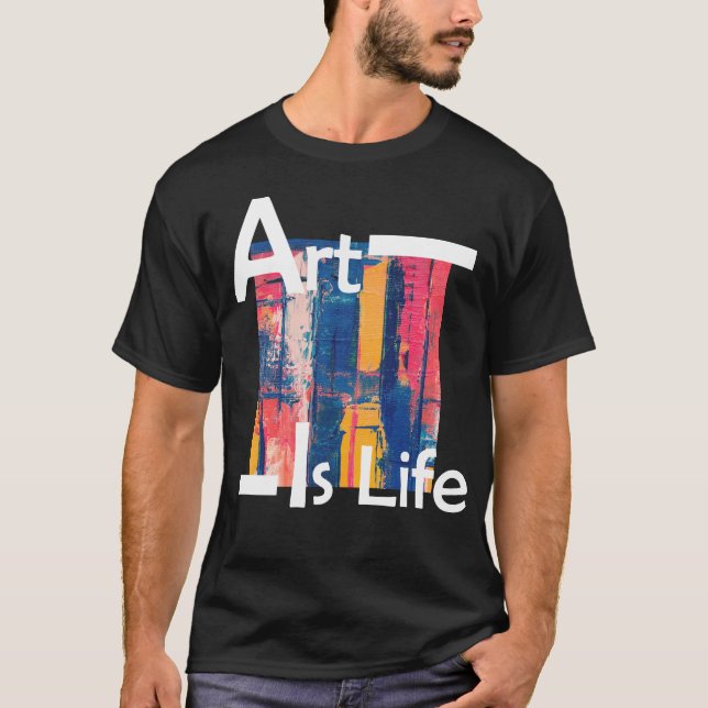 Art is Life T-Shirt (Front)