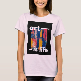 "Art is Life - Vibrant Colours on Black Background T-Shirt