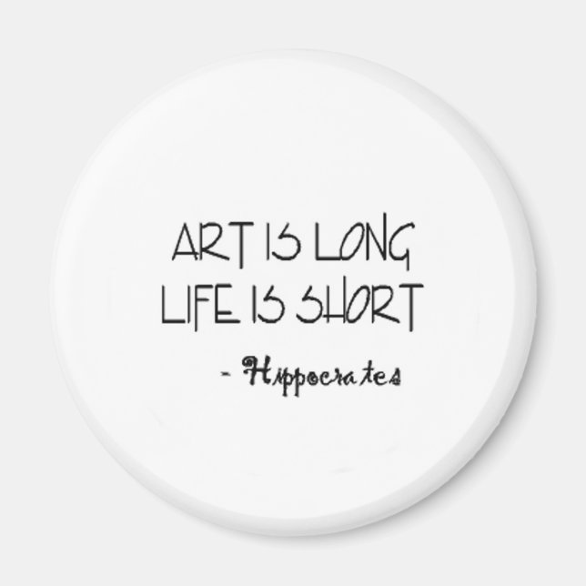 Art is Long Life is Short HIPPOCRATES Quote Magnet (Front)