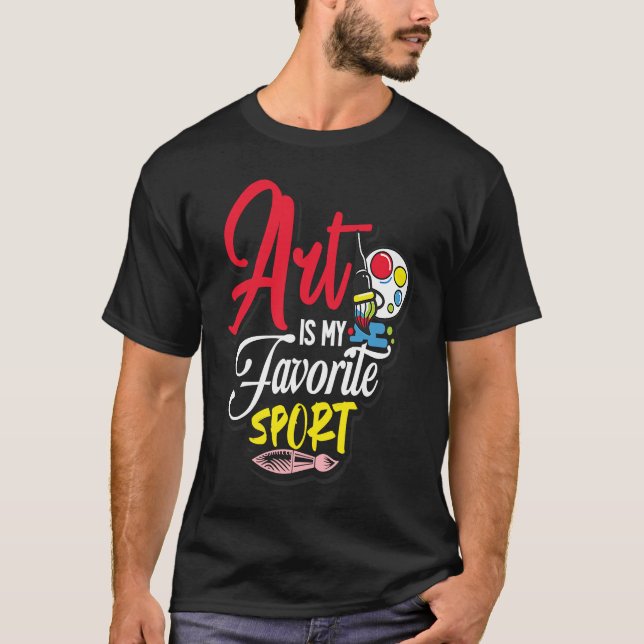 Art Is My Favorite Sport T-Shirt (Front)