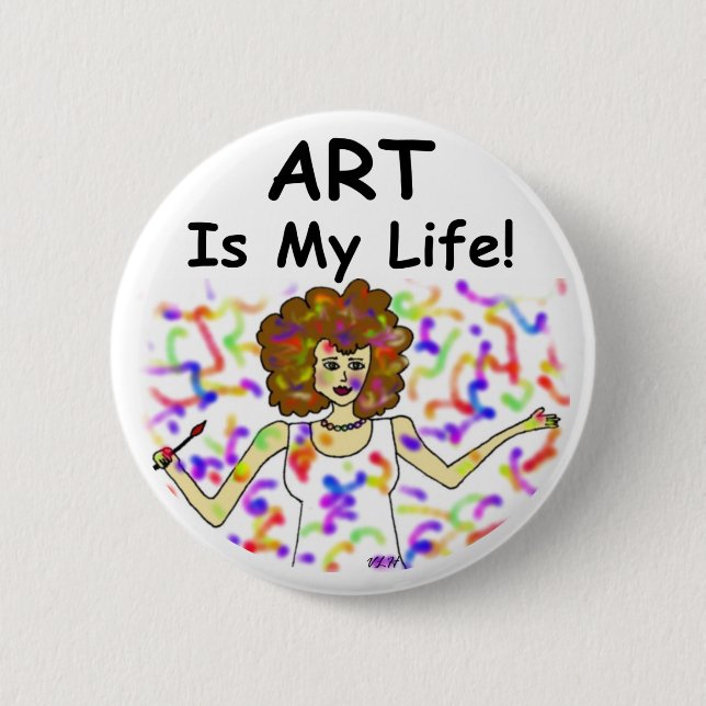 Art Is My Life 6 Cm Round Badge (Front)