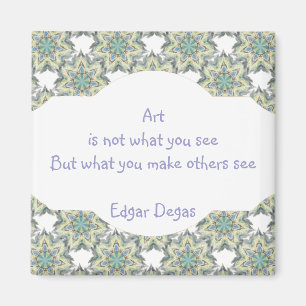 Art is not what you see Degas quote Star Design Magnet