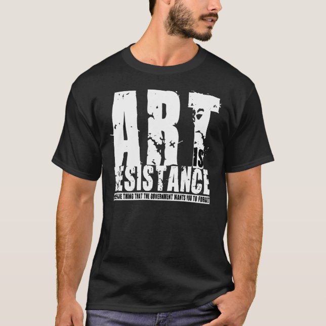 Art is Resistance 2 T-Shirt (Front)