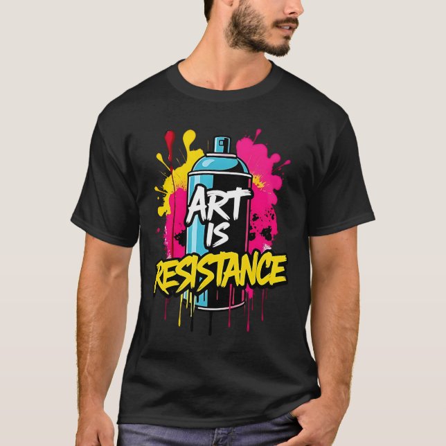 ART IS RESISTANCE - Vibrant Protest T-Shirt (Front)