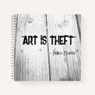 ART IS THEFT Pablo Picasso Quote Notebook