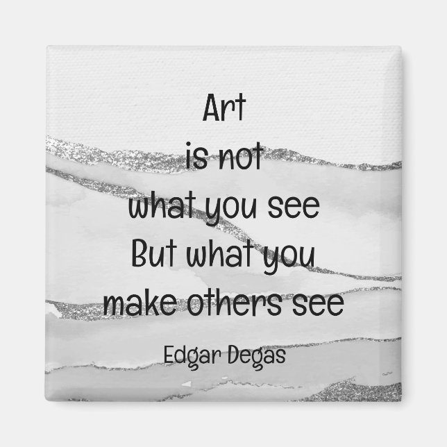 Art  not what you see Degas Inspirational quote  Magnet (Front)