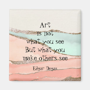 Art  not what you see Degas Inspirational quote  Magnet
