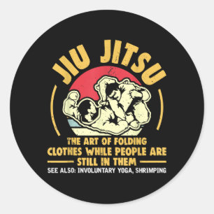 Art of Folding Clothes BJJ Brazilian Jiu Jitsu MMA Classic Round Sticker