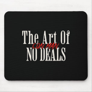 Art Of No Deals Con Man Pun Fake Trump Sarcastic H Mouse Mat