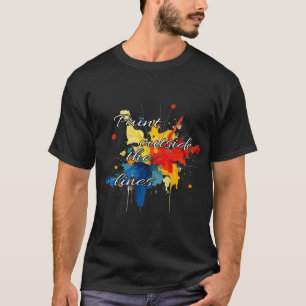 Art :Paint outside the lines. T-Shirt
