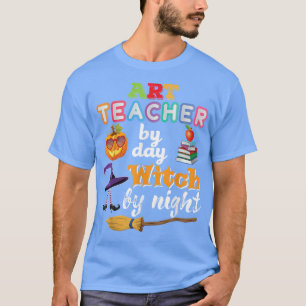 Art Teacher By Day Witch Night Halloween Pumpkin C T-Shirt