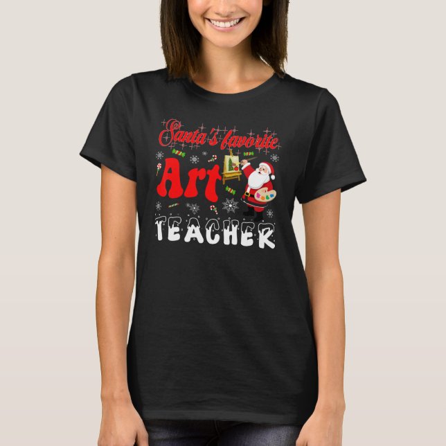 Art teacher Christmas   Santas Favorite teacher T-Shirt (Front)