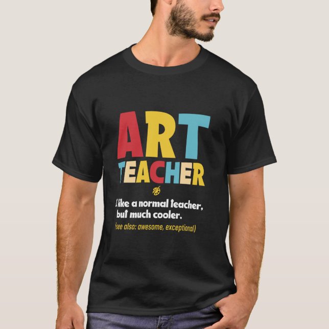 Art Teacher Creative Professor Instructor Educator T-Shirt (Front)