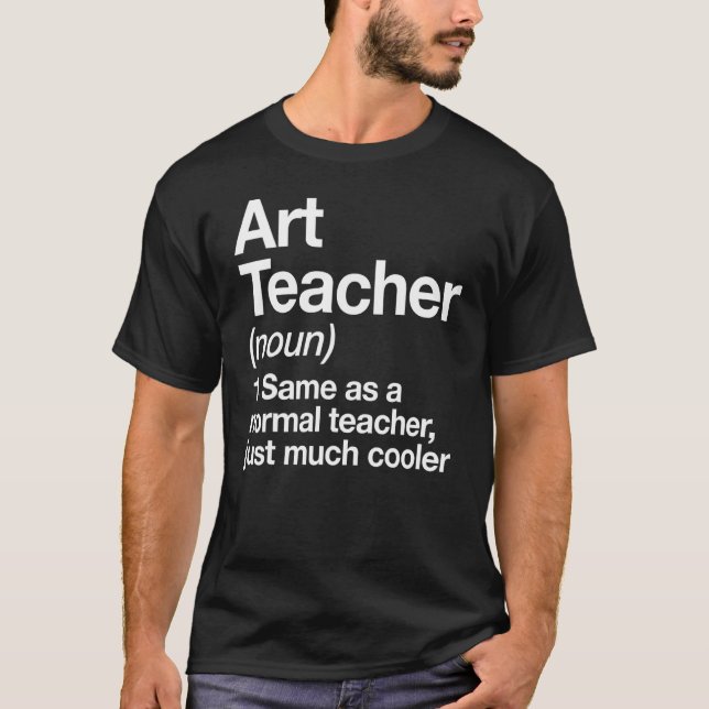Art Teacher Definition  Back To School First Day 1 T-Shirt (Front)