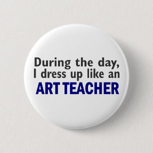 ART TEACHER During The Day 6 Cm Round Badge