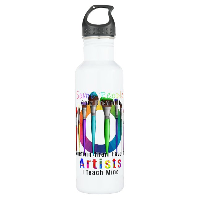 Art Teacher I Teach My Favorite Artist 710 Ml Water Bottle (Front)