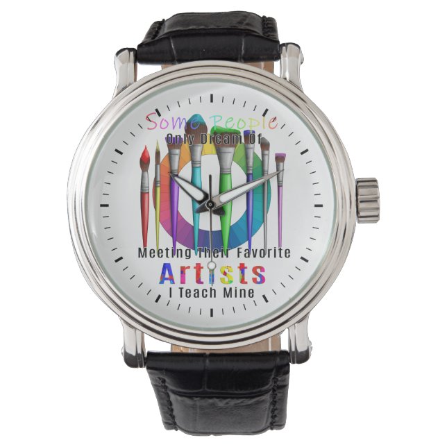 Art Teacher I Teach My Favourite Artist Watch (Front)