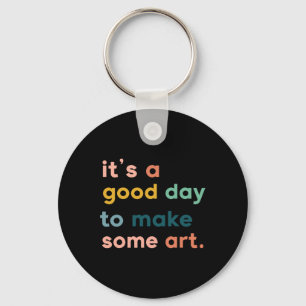 Art Teacher It's Good Day To Make Some Art Key Ring