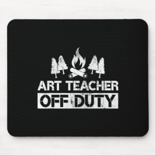 Art Teacher Off Duty Funny Artist Camping Gag Gift Mouse Mat