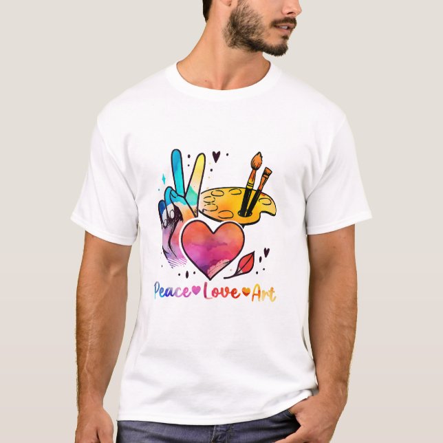 Art Teacher Peace Love Art For Artists And Painter T-Shirt (Front)