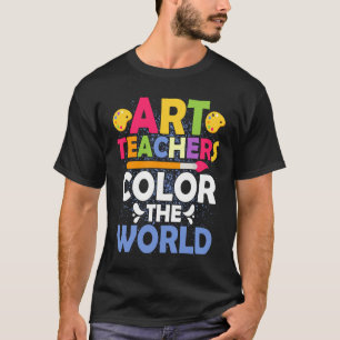 Art Teachers Color The World Artist Education T-Shirt
