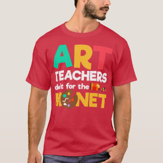 Art Teachers Do It For The Monet Art Artist T-Shirt