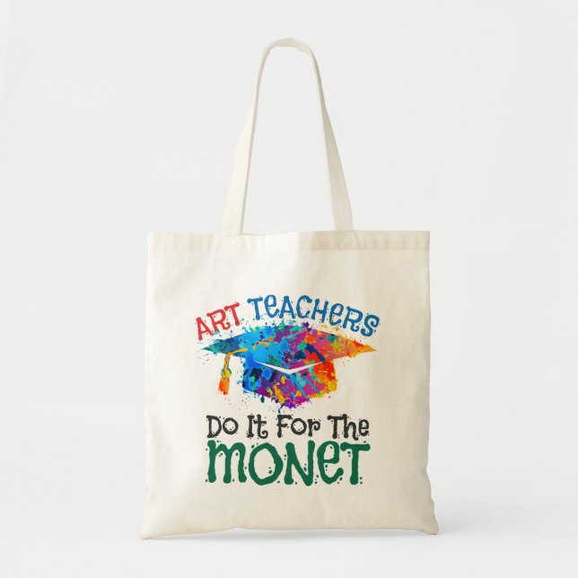 Art Teachers Do It for the Monet Art Teacher Tote Bag (Front)