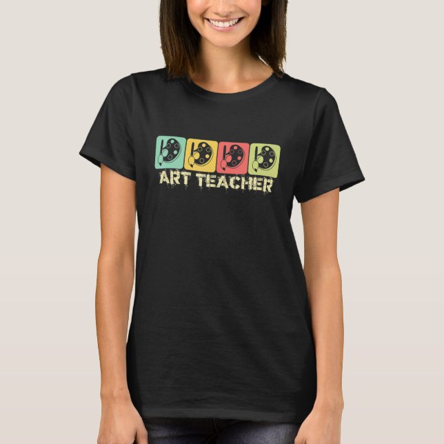 Art Teaching I Teacher T-Shirt (Front)