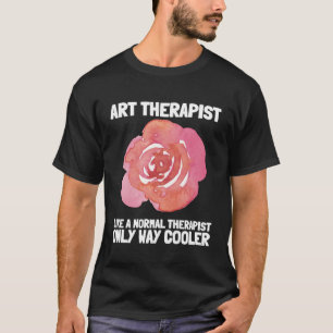 Art Therapist And Recreational Therapy Therapist R T-Shirt
