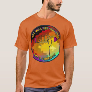 Art will set you free T-Shirt