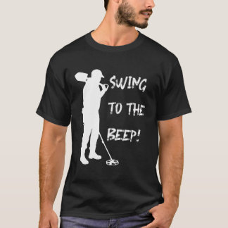 Artefact Coin Detecting S 'Swing To The Beep' Dete T-Shirt