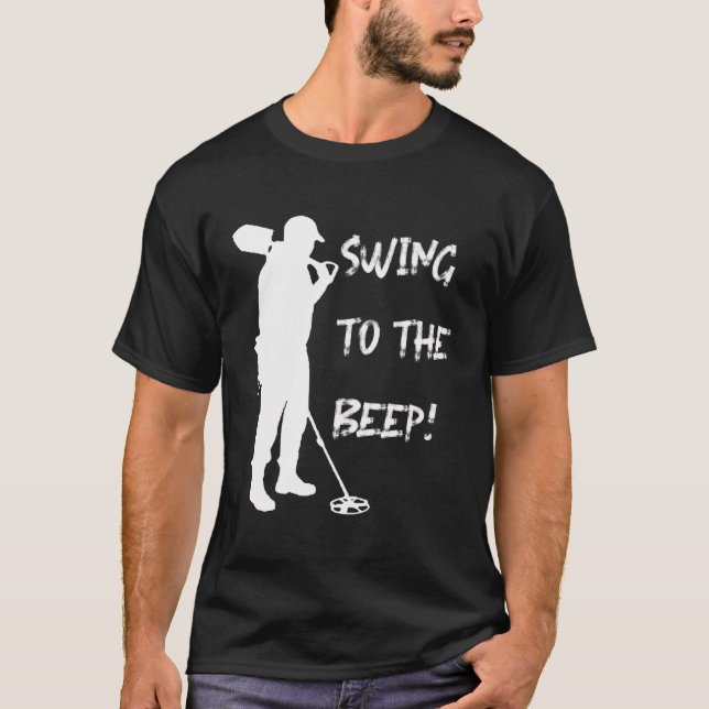 Artefact Coin Detecting S 'Swing To The Beep' Dete T-Shirt (Front)