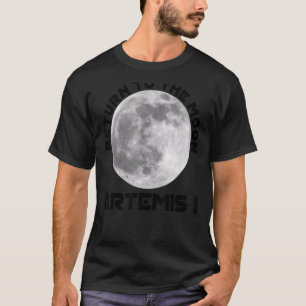 Artemis Mission August 29 2022 We Are Going To Th T-Shirt