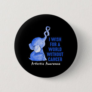 Arthritis Awareness I wish for a world without can 6 Cm Round Badge