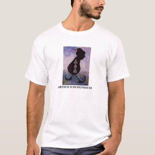 Arthur Schopenhauer Quote - Shirt