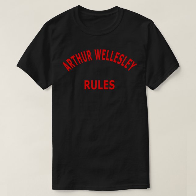 Arthur Wellesley Rules T-Shirt (Design Front)
