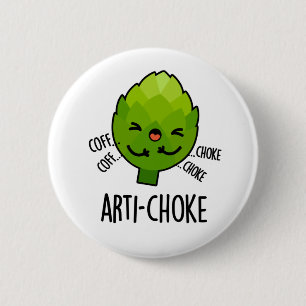 Arti-choke Funny Veggie Artichoke Pun 6 Cm Round Badge
