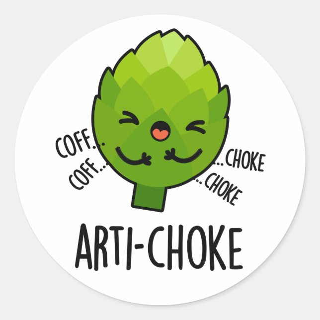 Arti-choke Funny Veggie Artichoke Pun  Classic Round Sticker (Front)