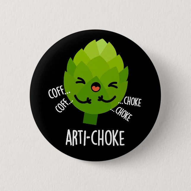 Arti-choke Funny Veggie Artichoke Pun Dark BG 6 Cm Round Badge (Front)